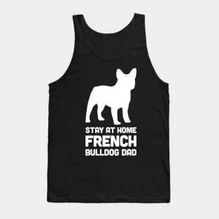 French Bulldog - Funny Stay At Home Dog Dad Tank Top